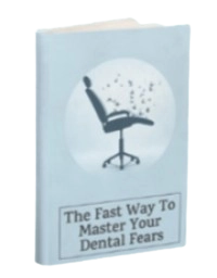 The Fast Way to Master Your Dental Fears